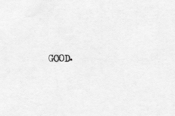 GOOD. 