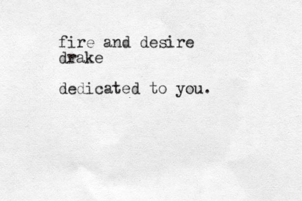fire and desire drake dedicated to you.