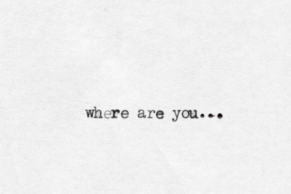 where are you...
