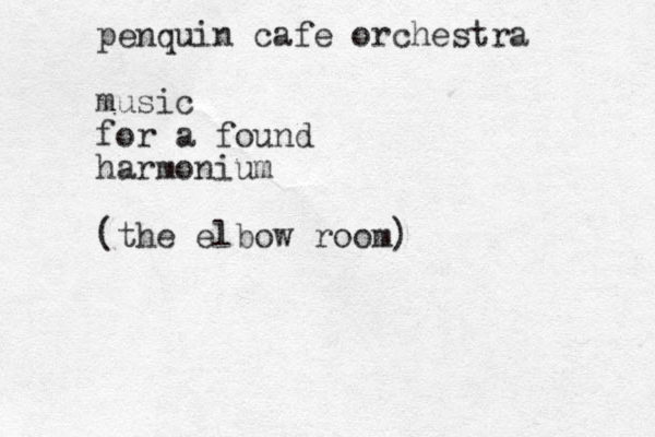 penquin cafe orchestra music for a found harmonium (the elbow room)