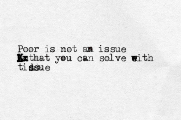 Poor is not an issue Mo L L L L Lx Xx Xxthat you can solve eith w w e tidd s s ss sue 