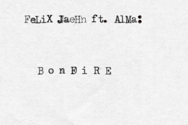 FeLiX JaeHn ft. AlMa: B o n D F i R E