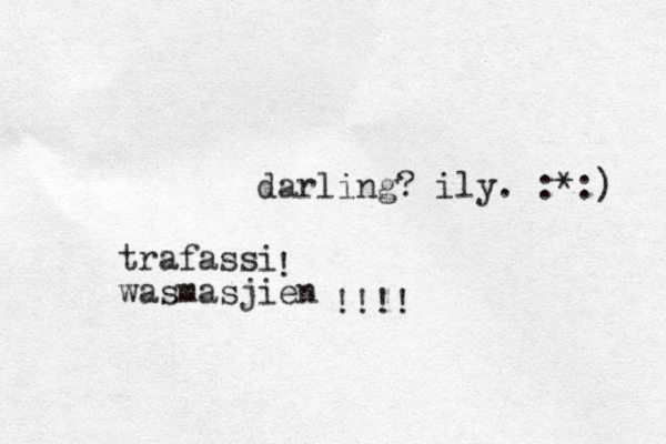 darling? ily. :*:) trafassi wasmasjien ! !!!!