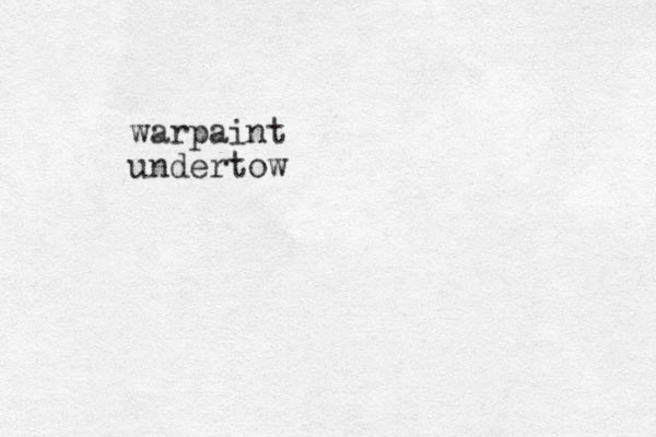 warpaint undertow
