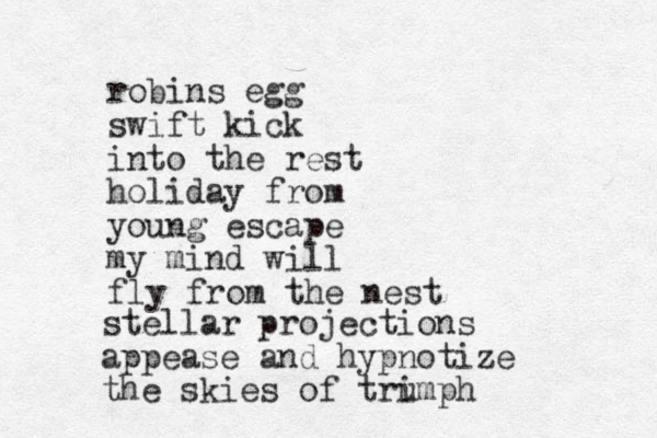 robins egg swift kick into the rest holiday from young escape my mind will fly from the nest stellar projections appease and hypnotize the skies of tri umph
