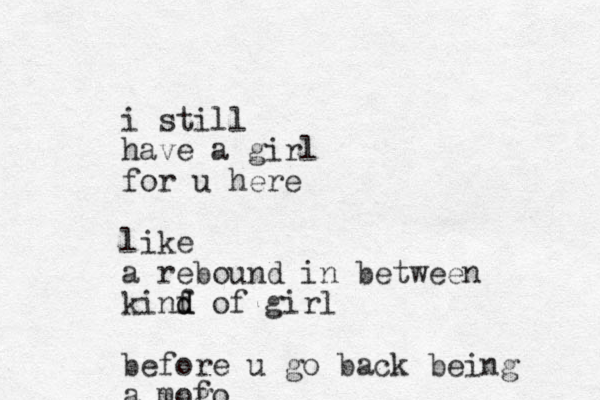 i still have a girl for u here like a rebound in between kinf d d of girl before u go back being a mog fo