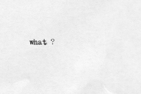 ? what