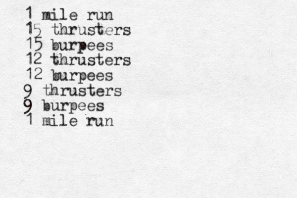 1 mile run 15 thrusters 15 burpees 12 thrusters 12 burpees 9 thrusters 9 burpees 1 mile run 