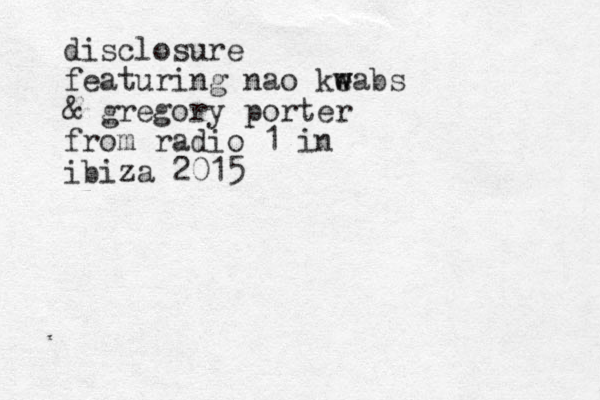 disclosure featuring nao ke w wabs & gregory porter from radio 1 in ibiza 2015