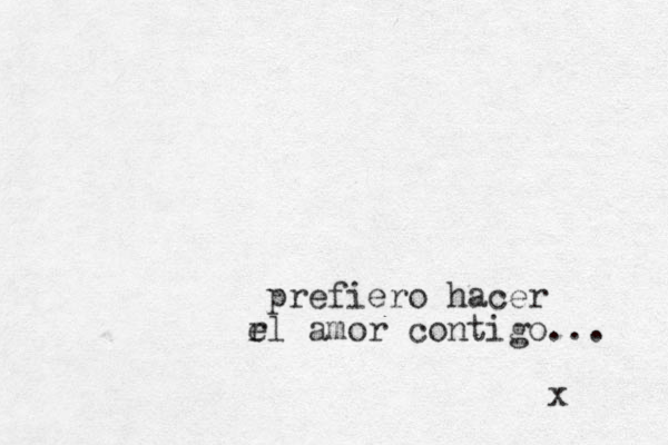prefiero hacer rl amo e r contigo... x 