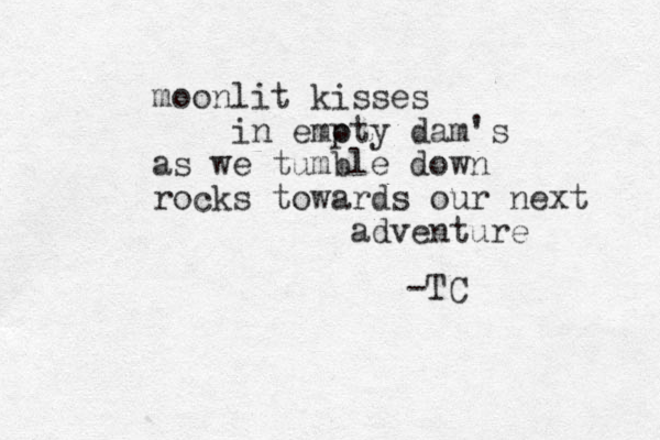 moonlit kisses in emoty p dam's as we tumble down rocks towards our next adventure -TC 