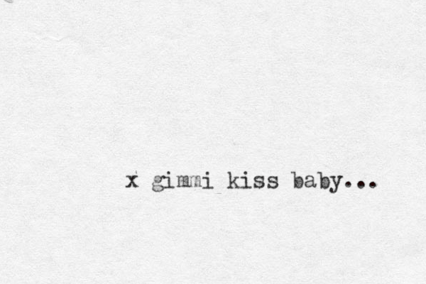 x gimmi kiss baby... 