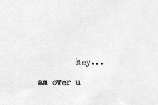 hey... am over u