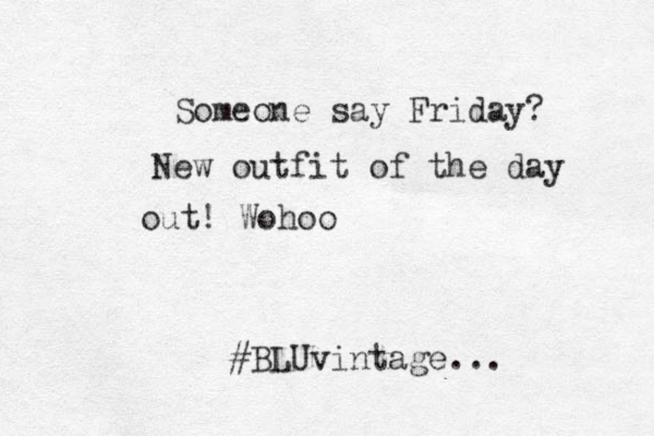 Someone say Friday? New outfit of the day out! Wohoo #BLUvintage... 
