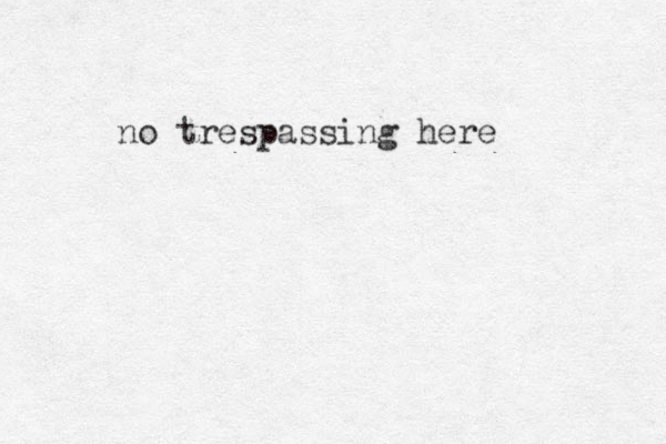 no trespassing here