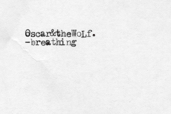 oscar 0 &theWoLf. -breathing