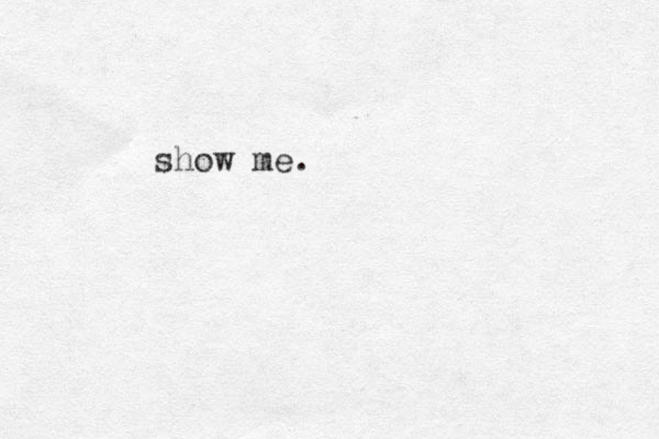 show me.
