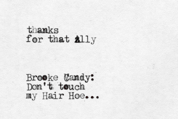thanks for that z Ally Brooke V Candy: Don't touch my Hair Hoe...