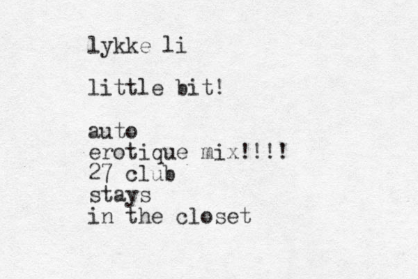 lykke li little bit! auto erotique mix!!!! 27 club stays in the closet
