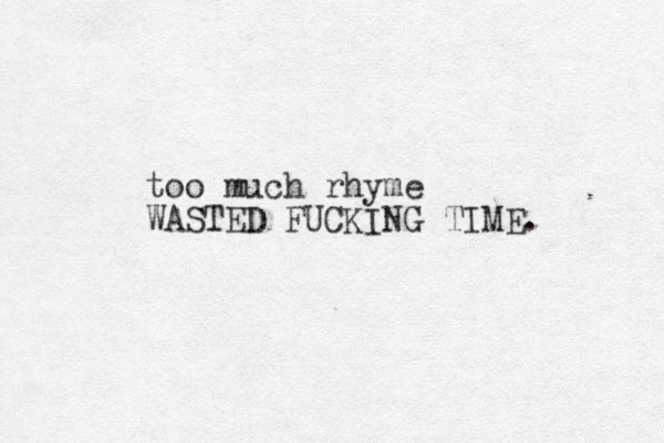 too much rhyme WASTED FUCKING TIME. 