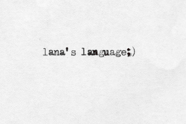 lana's language;)