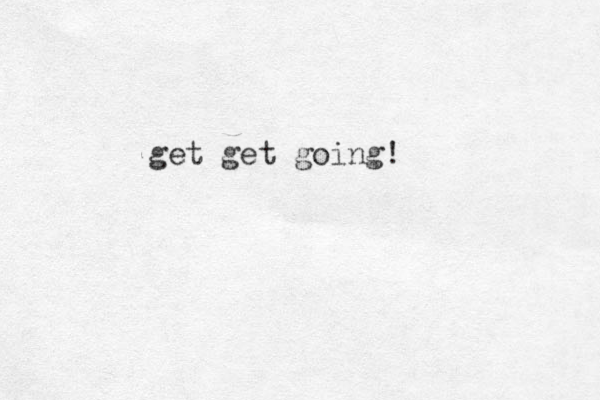 get get going!