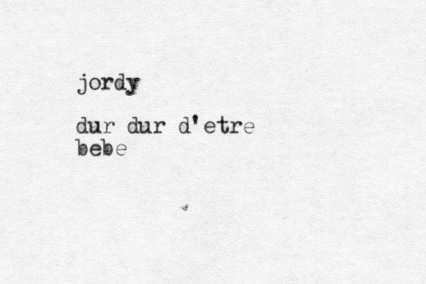 jordy dur dur d'etre bebe