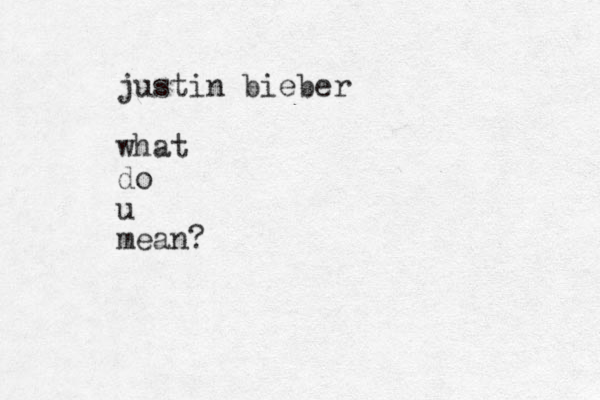 justin bieber what do u mean?