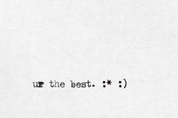 ur the best. :* :)