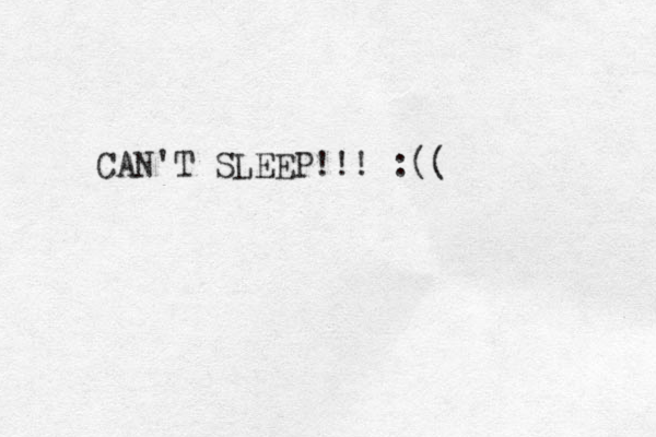 CAN'T SLEEP!!! :(( 