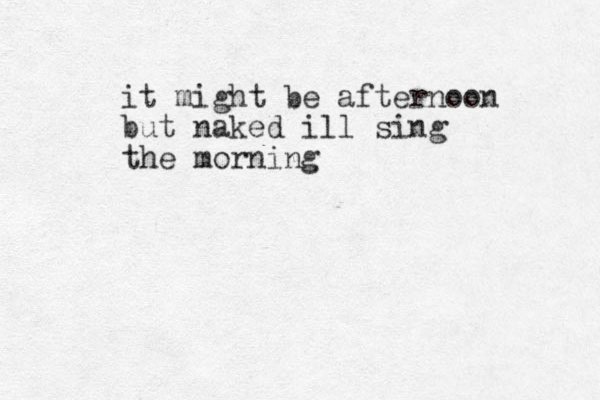 it might be afternoon but naked ill sing the morning