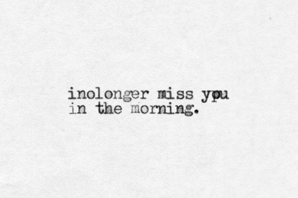 inolonger miss ypu o in the morning.