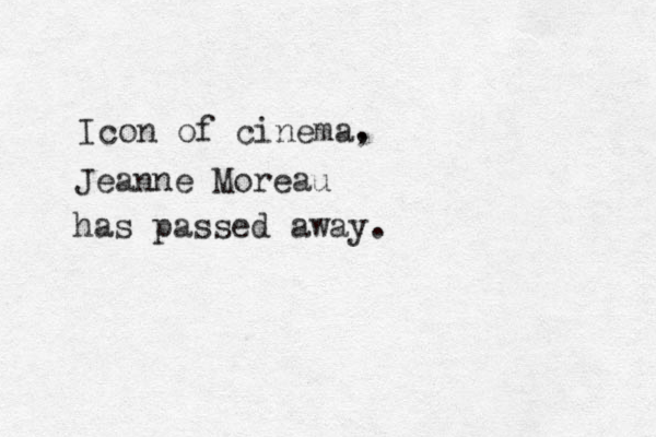 Icon of cinema. , Jeanne Moreau has passed away.