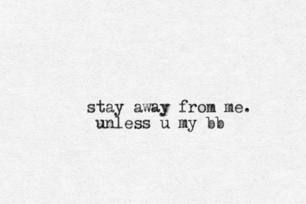 stay away from me. u less n u my bb