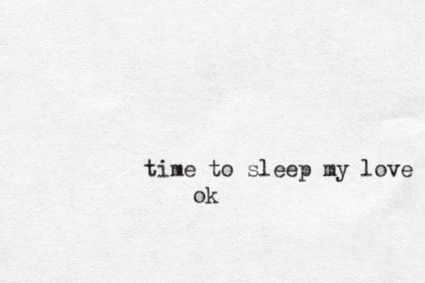 time to sleep my love ok