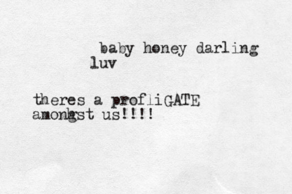 baby honey darling u l v theres a profliGATE amonh gst us !!!!