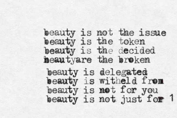 beauty is not the issue beauty is the token beauty is the decided neauty b are the broken beauty is delegates d beauty is witheld from beauty is not for you beauty is not just for 1 
