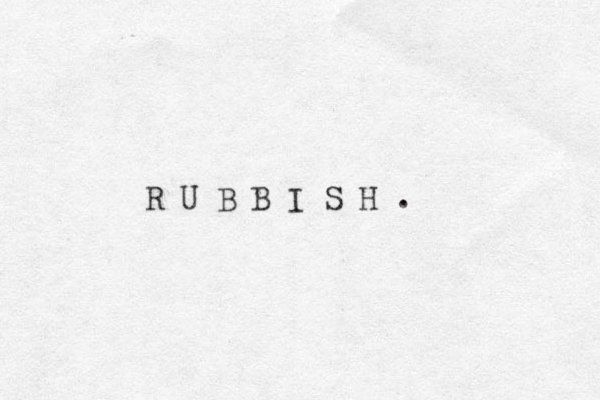 R U B B I S H .
