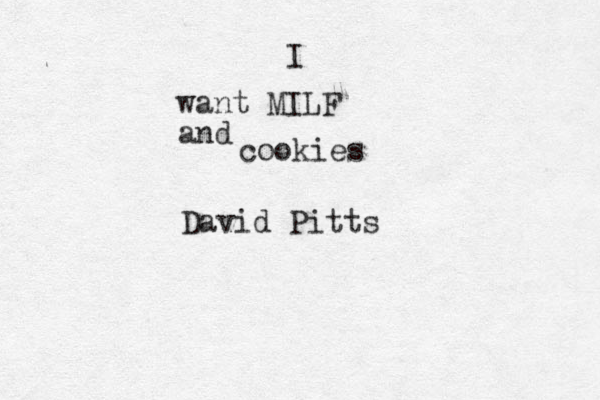 I want MILF and cookies David Pitts
