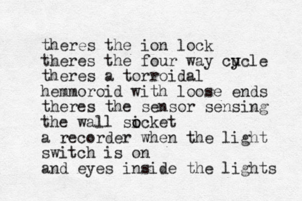 theres the ion lock theres the four way cucle y y theres a torroidal hemmoroid with loose ends theres the sensor sensing the wall sicket o o a recorder when the light switch is on and eyes inside the lights 