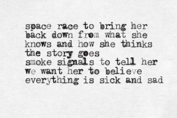soace p race to bring her back down from what she knows and how she thinks the story goes smoke signals to tell her we want her to believe everything is sick and sad 