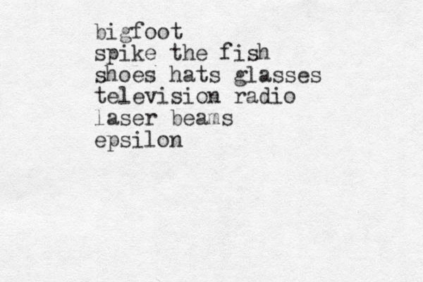 bigfoot spike the fish shoes hats glasses television radio laser beams epsilon