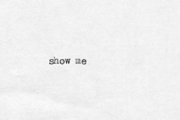 show me