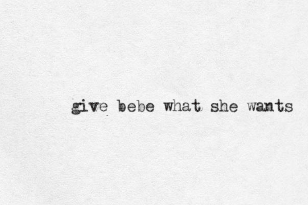 give bebe what she wants 