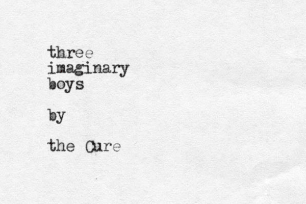 three imaginary boys by the Cure