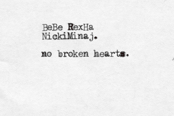 BeBe RexHa NickiMinaj. no broken hearts.