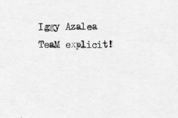 Iggy Azalea TeaM explicit!