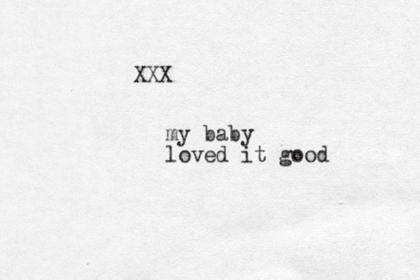 XXX my baby loved it good