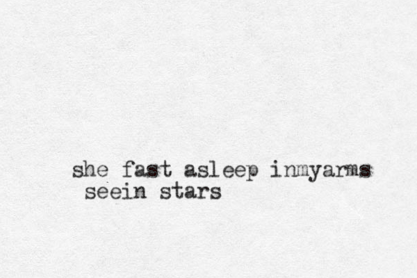 she fast asleep inmyarms seein stars
