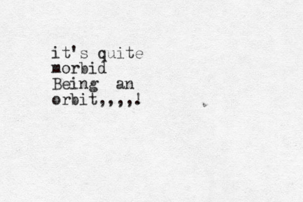 it's quite morbid Being an orbit,,,,. !